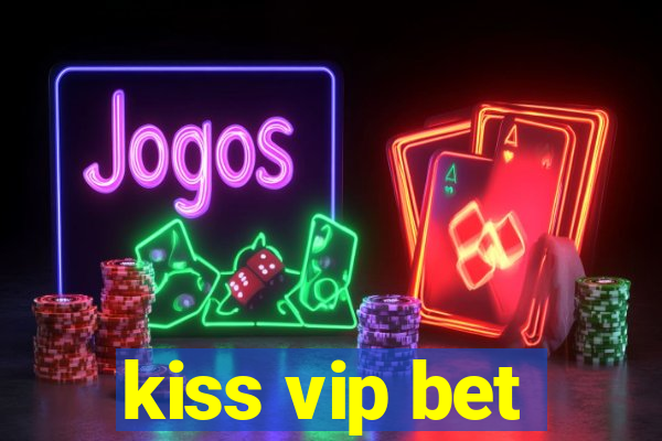 kiss vip bet